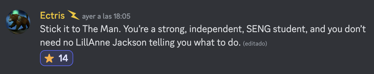 Ectris: Stick it to The Man. You're a strong, independent, SENG student, and you don't need no LillAnne Jackson telling you what to do.